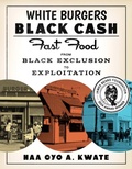 Cover: White Burgers, Black Cash - University of Minnesota Press