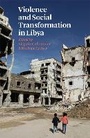 Cover: Violence and Social Transformation in Libya - C Hurst & Co Publishers Ltd