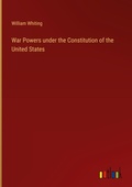 Cover: War Powers under the Constitution of the United States - Outlook Verlag