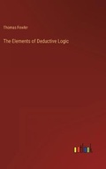 Cover: The Elements of Deductive Logic - Outlook Verlag