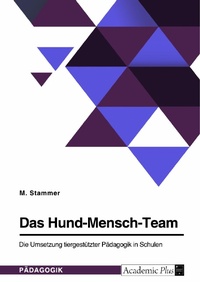 Abbildung von: Das Hund-Mensch-Team. Die Umsetzung tiergestützter Pädagogik in Schulen - GRIN Verlag