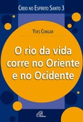 Cover: O rio da vida corre no oriente e no ocidente - Paulinas