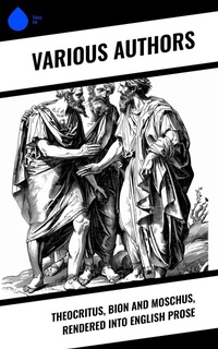 Enlarge image Cover: Theocritus, Bion and Moschus, Rendered into English Prose - Sharp Ink