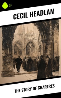 Enlarge image Cover: The Story of Chartres - Sharp Ink