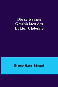 Abbildung von: Die seltsamen Geschichten des Doktor Ulebuhle - Alpha Editions