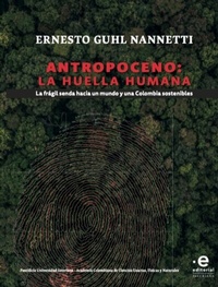 Abbildung von: Antropoceno: la huella humana - Editorial Pontificia Universidad Javeriana