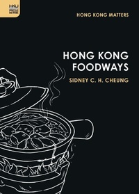 Abbildung von: Hong Kong Foodways - Hong Kong University Press
