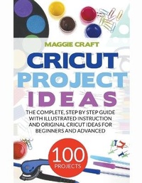 Abbildung von: Cricut Project Ideas 100 Projects - Maggie Craft