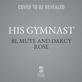Cover: His Gymnast - Blackstone Publishing