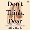 Cover: Don't Think, Dear - HarperCollins