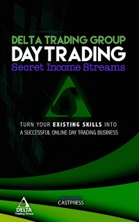 Enlarge image Cover: Day-Trading: Secret Income Streams (Delta Trading Group Short Series Promotional, #1) - Delta Trading Group Short Series Promotional