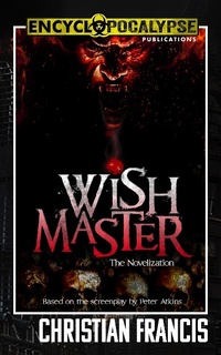 Enlarge image Cover: Wishmaster: The Novelization - Encyclopocalypse Publications