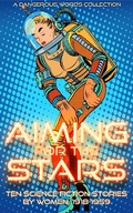 Cover: Aiming for the Stars (Early Science Fiction by Women, #3) - Early Science Fiction by Women