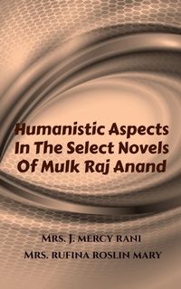 Enlarge image Cover: Humanistic Aspects In The Select Novels Of Mulk Raj Anand - Notion Press