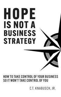Abbildung von: Hope Is Not A Business Strategy - 13Ten Business Solutions, LLC