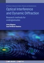 Cover: Optical Interference and Dynamic Diffraction: Research Methods for Undergraduates - Institute of Physics Publishing