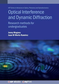 Enlarge image Cover: Optical Interference and Dynamic Diffraction: Research Methods for Undergraduates - Institute of Physics Publishing