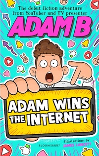 Abbildung von: Adam Wins the Internet - Bloomsbury Childrens Books