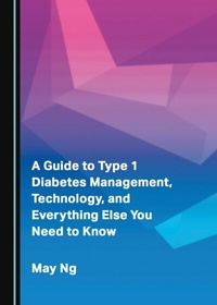 Abbildung von: Guide to Type 1 Diabetes Management, Technology, and Everything Else You Need to Know - Cambridge Scholars Publishing