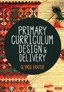 Cover: Primary Curriculum Design and Delivery - SAGE Publications Ltd