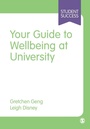 Cover: Your Guide to Wellbeing at University - SAGE Publications Ltd