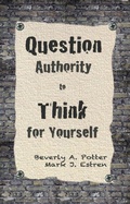 Cover: Question Authority; Think for Yourself - Ronin Publishing
