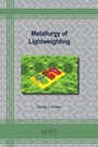 Cover: Metallurgy of Lightweighting - Materials Research Forum LLC