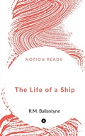 Cover: The Life of a Ship - Notion Press