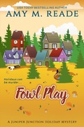 Cover: Fowl Play (The Juniper Junction Holiday Mystery Series, #6) - Amy Reade