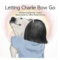 Enlarge image Cover: Letting Charlie Bow Go - Lilac Arch Press