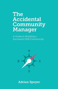 Abbildung von: The Accidental Community Manager - Adrian Speyer
