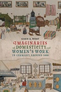 Cover: Imaginaries of Domesticity and Women's Work in Germany around 1800 - Boydell & Brewer