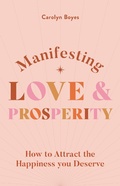 Cover: Manifesting Love and Prosperity - Godsfield Press