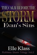 Cover: The Calm Before the Storm: Evan's Sins (Ruthless Storm Trilogy, #2) - Books by Elle, Inc.