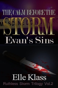 Enlarge image Cover: The Calm Before the Storm: Evan's Sins (Ruthless Storm Trilogy, #2) - Books by Elle, Inc.