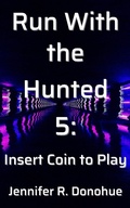 Cover: Run With the Hunted 5: Insert Coin to Play - Run With the Hunted