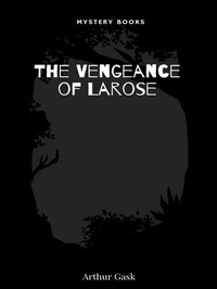 Enlarge image Cover: The Vengeance of Larose - Librorium Editions