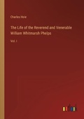Cover: The Life of the Reverend and Venerable William Whitmarsh Phelps - Outlook Verlag