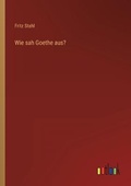 Cover: Wie sah Goethe aus? - Outlook Verlag
