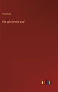 Cover: Wie sah Goethe aus? - Outlook Verlag