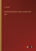 Cover: Die Nordfriesischen Inseln, vormals und jetzt - Outlook Verlag