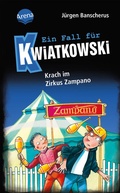 Cover: Ein Fall f&uuml;r Kwiatkowski (5). Krach im Zirkus Zampano - Arena