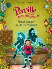Abbildung von: Pernille und die Geisterschwestern (2). Fauler Zauber im Hotel Mirabell - Arena