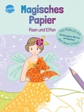 Cover: Magisches Papier - Das Malbuch mit dem Wow-Effekt. Feen und Elfen - Arena