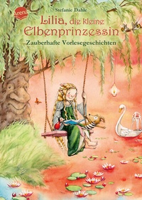 Abbildung von: Lilia, die kleine Elbenprinzessin. Zauberhafte Vorlesegeschichten - Arena