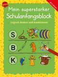 Cover: Mein superstarker Schulanfangsblock. Logisch denken und kombinieren - Arena