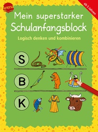 Abbildung von: Mein superstarker Schulanfangsblock. Logisch denken und kombinieren - Arena