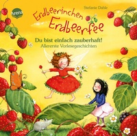 Abbildung von: Erdbeerinchen Erdbeerfee. Du bist einfach zauberhaft! Allererste Vorlesegeschichten - Arena