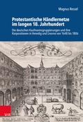 Cover: Protestantische H&auml;ndlernetze im langen 18. Jahrhundert - Vandenhoeck & Ruprecht