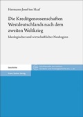 Cover: Die Kreditgenossenschaften Westdeutschlands nach dem zweiten Weltkrieg - Franz Steiner Verlag